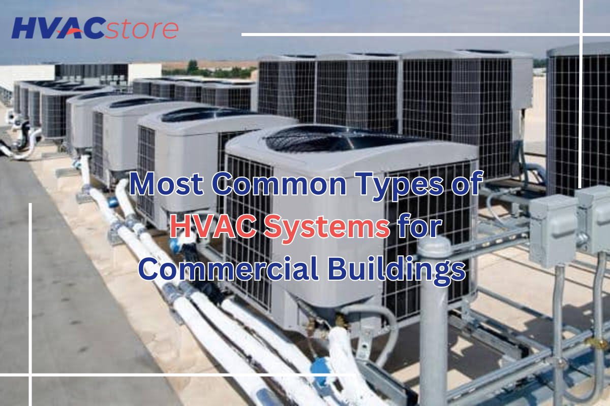 5 Most Common Types of HVAC Systems for Commercial Buildings — HVAC Store